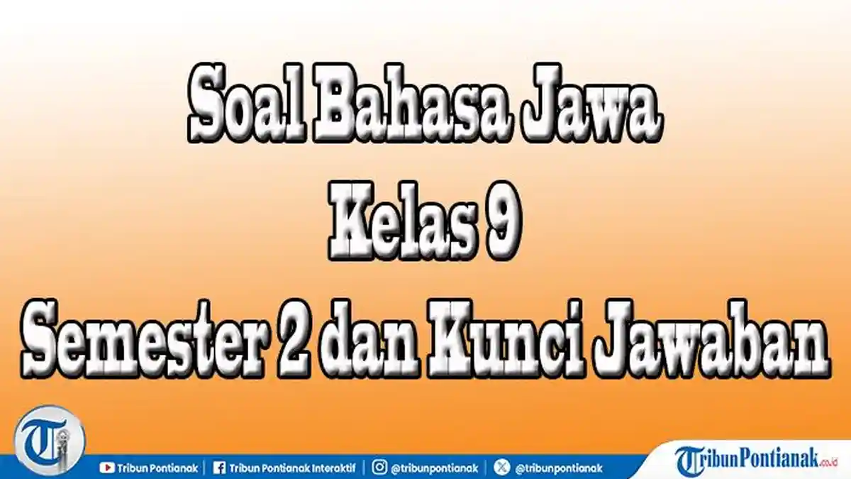 5 Bocoran Soal Bahasa Jawa Kelas 9 Semester 2 dan Kunci Jawaban Bimbel Brilian