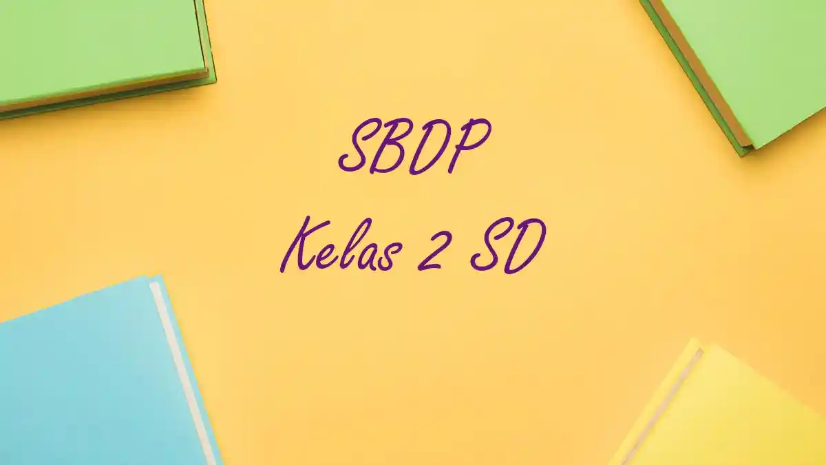 50 Contoh Soal PAS SBDP Kelas 2 SD Semester 1 Tahun 2025 Lengkap dengan 50 Contoh Soal PAS SBDP Kelas 2 SD Semester 1 Tahun 2025 Lengkap dengan