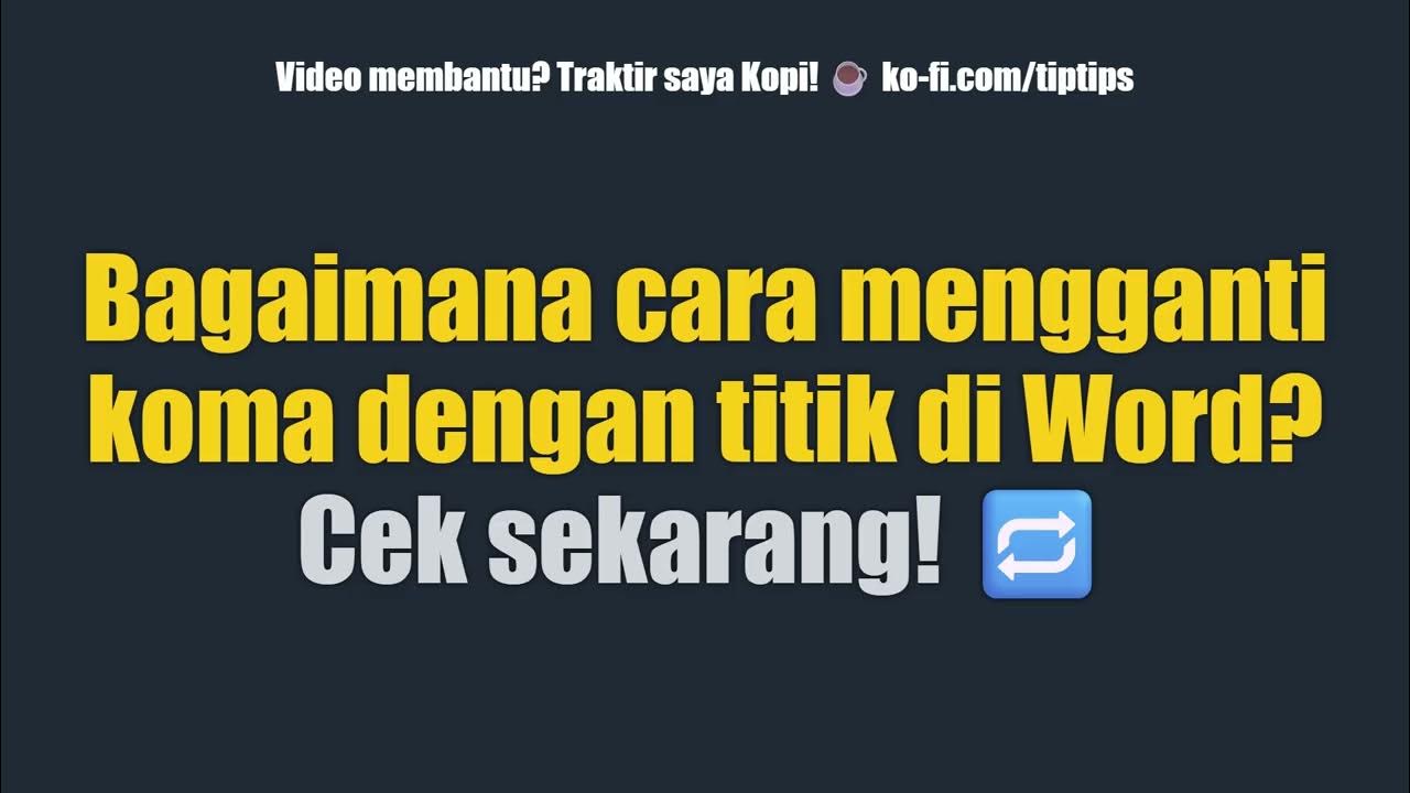 Bagaimana cara mengganti koma dengan titik di Word Cek sekarang Bagaimana cara mengganti koma dengan titik di Word Cek sekarang