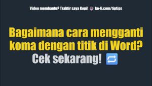 Bagaimana cara mengganti koma dengan titik di Word Cek sekarang